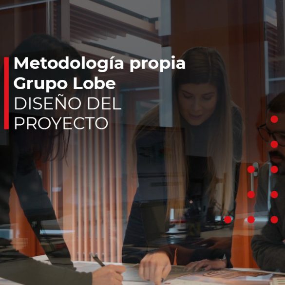 Metodologia Grupo Lobe Diseño del proyecto Metodologia Grupo Lobe Diseño del proyecto