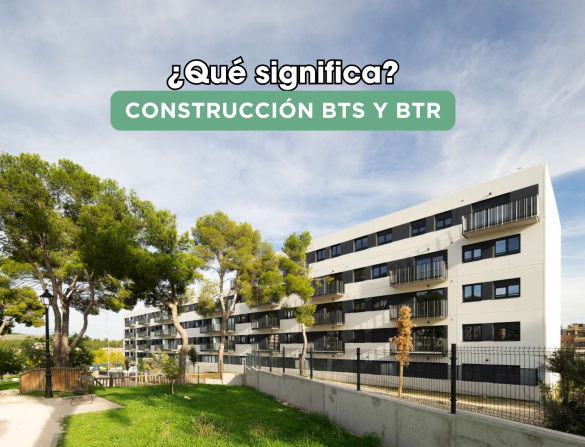 Construcción BTR y BTS: ¿Qué Significan para el Mercado de la Vivienda?