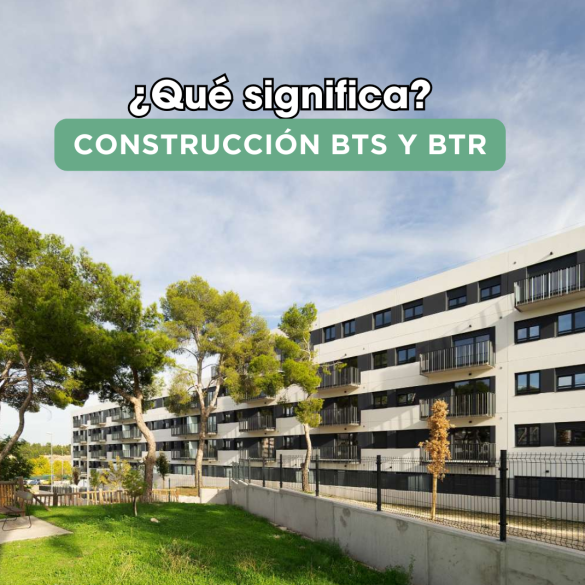 Construcción BTR y BTS: ¿Qué Significan para el Mercado de la Vivienda?