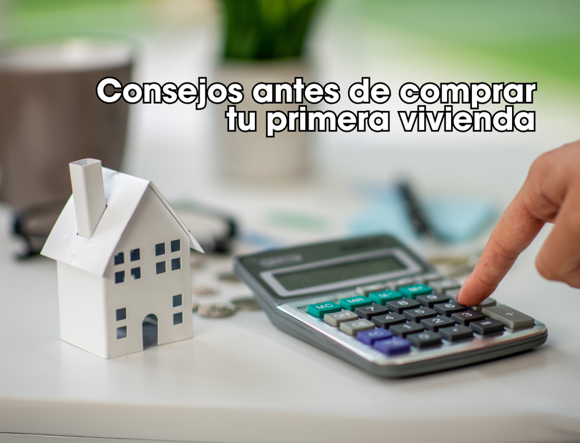 consejos antes de comprar tu primera vivienda