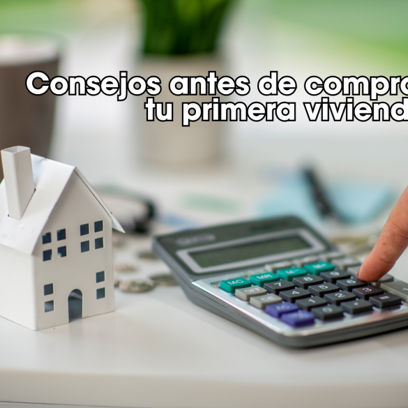 consejos antes de comprar tu primera vivienda