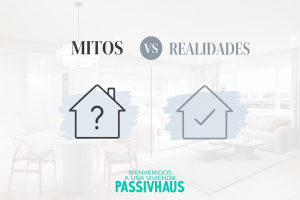 Mitos y realidades sobre el estándar Passivhaus: Lo que necesitas saber sobre tu futuro hogar
