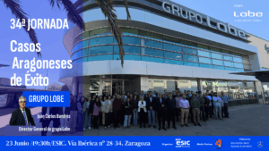 Grupo Lobe participa en la 34ª Jornada de Casos Aragoneses de Éxito de ESIC Aragó
